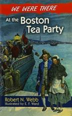 We Were There at the Boston Tea Party 