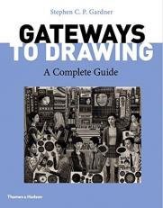 Gateways to Drawing : A Complete Guide 