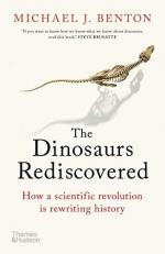 Dinosaurs Rediscovered : The Scientific Revolution in Paleontology 