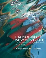Launching New Ventures : An Entrepreneurial Approach 6th