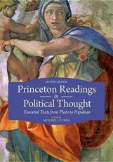 Princeton Readings in Political Thought : Essential Texts from Plato to Populism--Second Edition