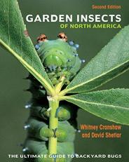 Garden Insects of North America : The Ultimate Guide to Backyard Bugs - Second Edition