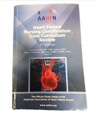 Heart Failure Nursing Certification : 2nd Edition: Core Curriculum Review
