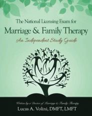 The National Licensing Exam for Marriage and Family Therapy: an Independent Study Guide : Everything You Need to Know in a Condensed and Structured Independent Study Guide Specifically Designed to Prepare You in Successfully Passing the National Licensing Exa 