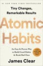 Atomic Habits : An Easy and Proven Way to Build Good Habits and Break Bad Ones 