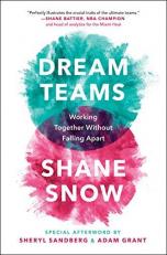 Dream Teams : Working Together Without Falling Apart 