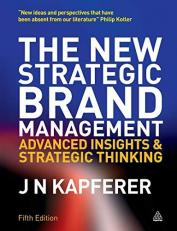 The New Strategic Brand Management : Advanced Insights and Strategic Thinking 5th
