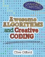 Awesome Algorithms & Creative Coding (Get Ahead in Computing) 