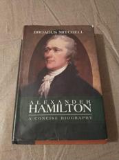 Alexander Hamilton A Concise Biography 