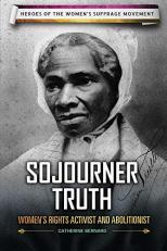 Sojourner Truth : Women's Rights Activist and Abolitionist 