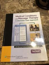 Medical Conditions and Massage Therapy: a Decision Tree Approach (LWW Massage Therapy and Bodywork Educational Series) 
