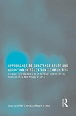 Approaches to Substance Abuse and Addiction in Education Communities : A Guide to Practices That Support Recovery in Adolescents and Young Adults 
