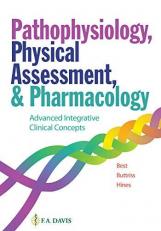 Pathophysiology, Physical Assessment, and Pharmacology : Advanced Integrative Clinical Concepts 