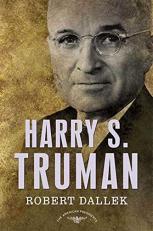 Harry S. Truman : The American Presidents Series: the 33rd President, 1945-1953 