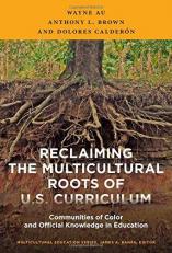 Reclaiming the Multicultural Roots of U. S. Curriculum : Communities of Color and Official Knowledge in Education 