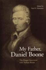 My Father, Daniel Boone : The Draper Interviews with Nathan Boone 