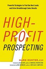 High-Profit Prospecting : Powerful Strategies to Find the Best Leads and Drive Breakthrough Sales Results 