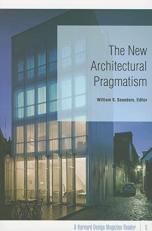 The New Architectural Pragmatism : A Harvard Design Magazine Reader 