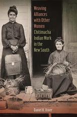 Weaving Alliances with Other Women : Chitimacha Indian Work in the New South 
