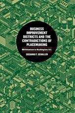 Business Improvement Districts and the Contradictions of Placemaking : BID Urbanism in Washington, D. C. 