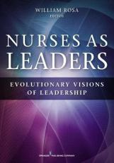 Nurses As Leaders : Evolutionary Visions of Leadership 