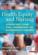 Health Equity and Nursing : Achieving Equity Through Policy, Population Health, and Interprofessional Collaboration 