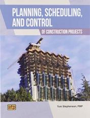 Planning, Scheduling, and Control of Construction Projects 4th