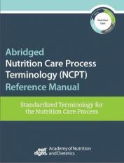 Abridged Nutrition Care Process Terminology (NCPT) Reference Manual : Standardized Terminology for the Nutrition Care Process with Access 