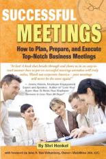 Successful Meetings : How to Plan, Prepare, and Execute Top-Notch Business Meetings 