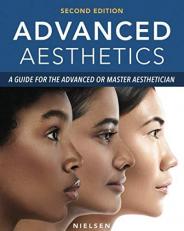 Advanced Aesthetics : A Guide for the Advanced or Master Aesthetician 