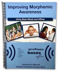 Improving Morphemic Awareness Using Latin Roots and Greek Combining Forms : Second Edition