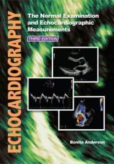 Echocardiography : The Normal Examination and Echocardiographic Measurements 3rd