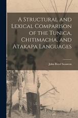 A Structural and Lexical Comparison of the Tunica, Chitimacha, and Atakapa Languages 