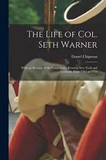 The Life of Col. Seth Warner : With an Account of the Controversy Between New York and Vermont, from 1763 To 1775 