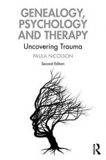 Genealogy, Psychology and Therapy: Uncovering Trauma 2nd