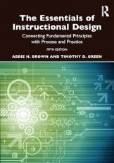 The Essentials of Instructional Design : Connecting Fundamental Principles with Process and Practice 5th