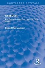 Gold Dust : The California Gold Rush and the Forty-Niners 