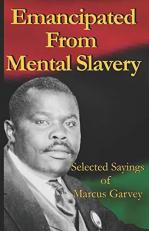 Emancipated from Mental Slavery : Selected Sayings of Marcus Garvey 