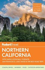 Fodor's Northern California : With Napa and Sonoma, Yosemite, San Francisco, Lake Tahoe and the Best Road Trips 