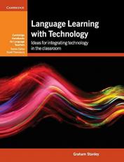 Language Learning with Technology : Ideas for Integrating Technology in the Classroom 