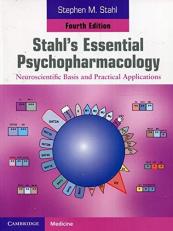 Stahl's Essential Psychopharmacology : Neuroscientific Basis and Practical Applications 4th