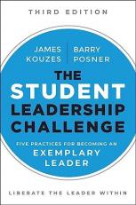The Student Leadership Challenge : Five Practices for Becoming an Exemplary Leader