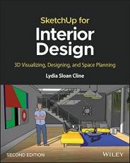 SketchUp for Interior Design : 3D Visualizing, Designing, and Space Planning 2nd