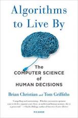 Algorithms to Live By : The Computer Science of Human Decisions 