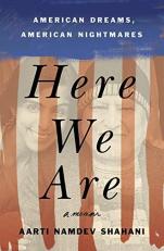 Here We Are : American Dreams, American Nightmares (a Memoir) 