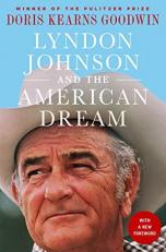 Lyndon Johnson and the American Dream : The Most Revealing Portrait of a President and Presidential Power Ever Written 