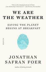 We Are the Weather : Saving the Planet Begins at Breakfast 