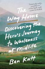 The Way Home : Discovering the Hero's Journey to Wholeness at Midlife 