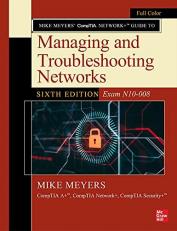Mike Meyers' CompTIA Network+ Guide to Managing and Troubleshooting Networks, Sixth Edition (Exam N10-008)