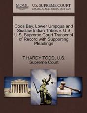 Coos Bay, Lower Umpqua and Siuslaw Indian Tribes V. U S U. S. Supreme Court Transcript of Record with Supporting Pleadings 